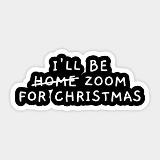 I'll Be Zoom For Christmas (Dark) Sticker